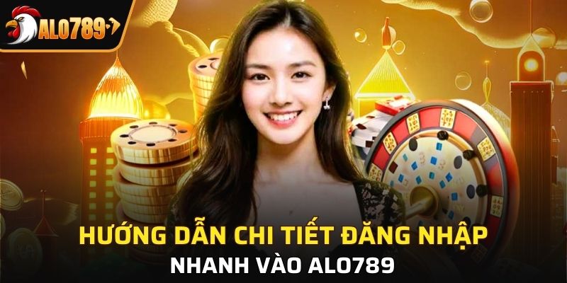 Alo789 đăng nhập mới nhất chỉ với 3 bước 