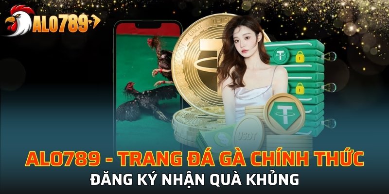 Tìm hiểu về nhà cái đá gà uy tín hàng đầu khu vực ALO789