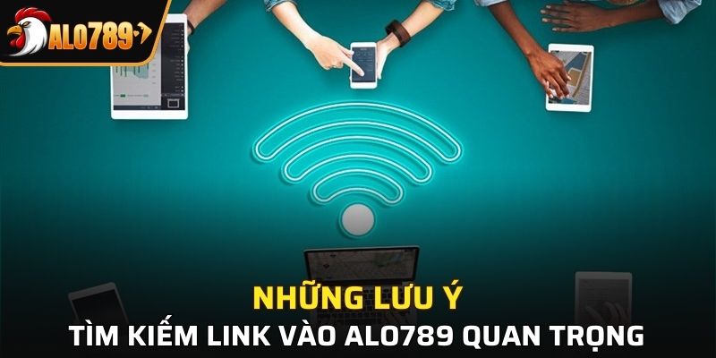 Những lưu ý quan trọng cần nắm tìm kiếm link nhà cái Alo789