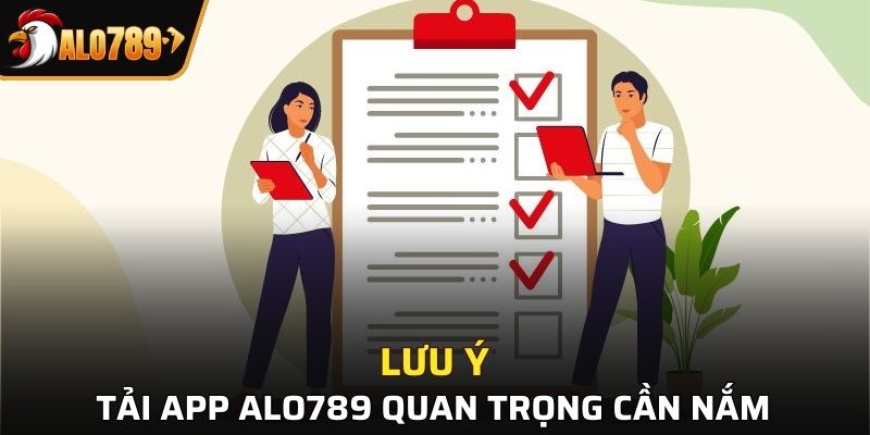 Lưu ý quan trọng khi tải app nhà cái Alo789