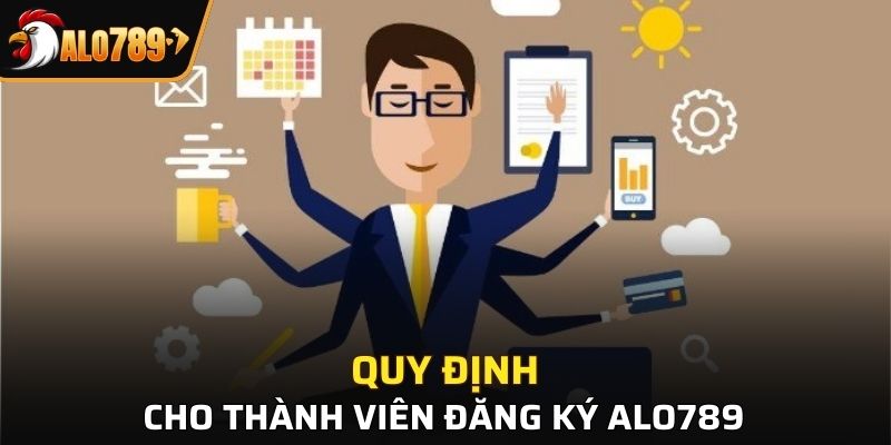 Những quy định cần nắm khi đăng ký Alo789