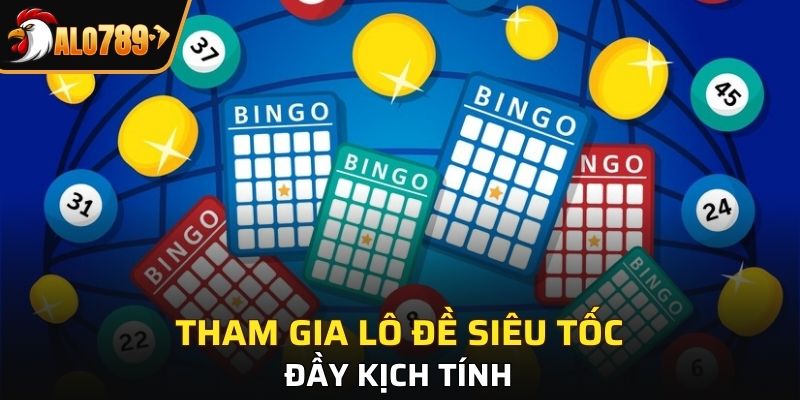 Tham gia lô đề siêu tốc kịch tính