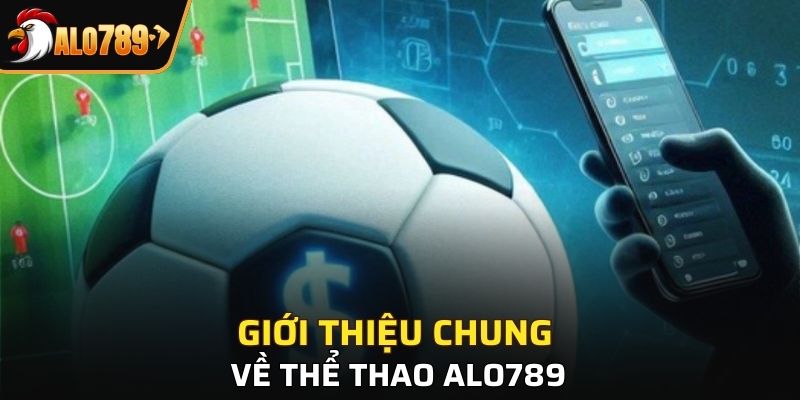 Tìm hiểu và giới thiệu chung về thể thao Alo789
